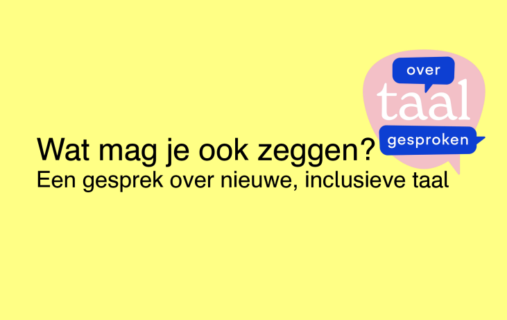 Webinar: Wat mag je ook zeggen? Een gesprek over nieuwe, inclusieve taal.
